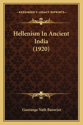Hellenism In Ancient India (1920) by Banerjee, Gauranga Nath