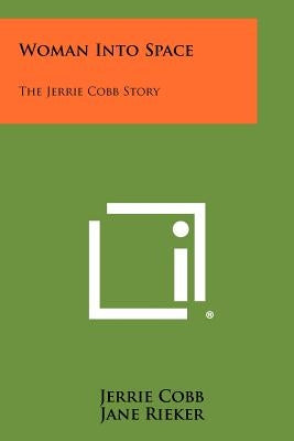 Woman Into Space: The Jerrie Cobb Story by Cobb, Jerrie