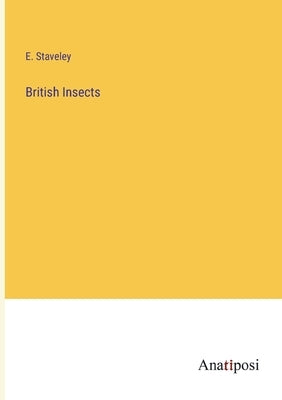 British Insects by Staveley, E.