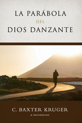 La Parabola del Dios Danzante by Kruger, C. Baxter