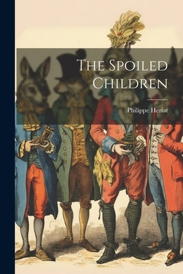 The Spoiled Children by Heriat, Philippe