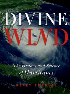 Divine Wind: The History and Science of Hurricanes by Emanuel, Kerry
