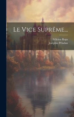 Le Vice Suprême... by P&#195;&#169;ladan, Jos&#195;&#169;phin