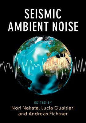 Seismic Ambient Noise by Nakata, Nori