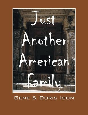Just Another American Family by Isom, Gene