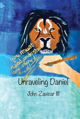 Unraveling Daniel by Zavicar, John
