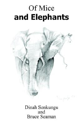 Of Mice and Elephants by Senkungu, Dinah