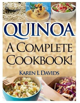 Quinoa: A Complete Cookbook! by Davids, Karen L.
