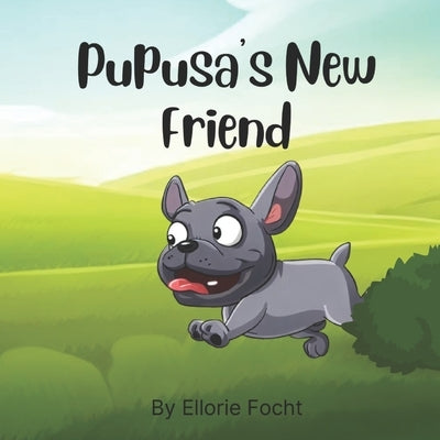 Pupusa's New Friend by Focht, Ellorie