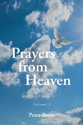 Prayers from Heaven: Volume 2 by Boice, Peter