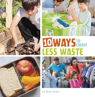 10 Ways to Create Less Waste by Boone, Mary