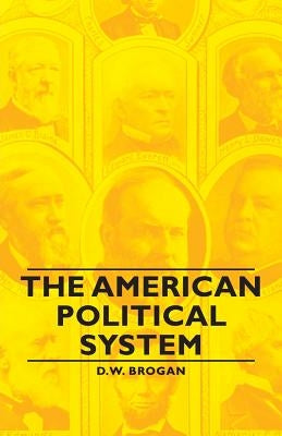 The American Political System by Brogan, D. W.