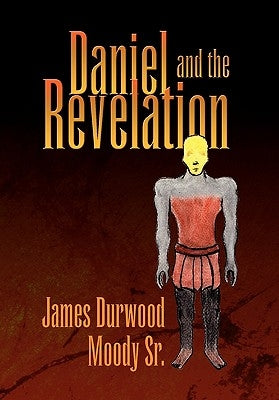Daniel and the Revelation by Moody, James Durwood, Sr.
