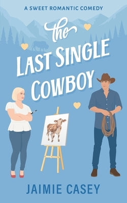 The Last Single Cowboy by Casey, Jaimie