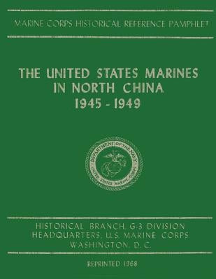 The United States Marines in North China, 1945-1949 by Shaw Jr, Henry I.