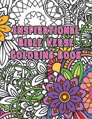 Inspirational Bible Verse Coloring Book: A Christian Coloring Book for Women, adults and Teens. Relaxation with Stress Relieving Floral Designs and Sc by Bailey, Kim