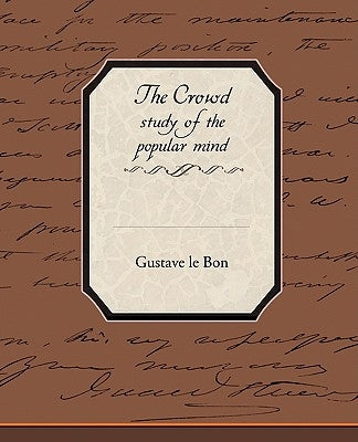 The Crowd Study of the Popular Mind by Lebon, Gustave