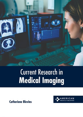 Current Research in Medical Imaging by Blevins, Catheriene