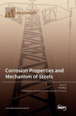 Corrosion Properties and Mechanism of Steels by KřivÃ½, VÃ­t