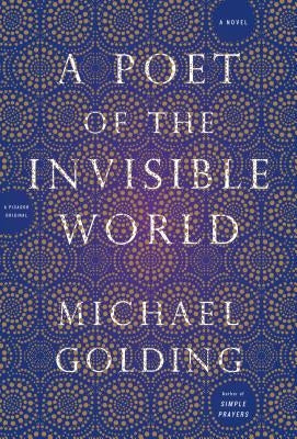A Poet of the Invisible World by Golding, Michael