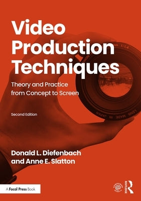 Video Production Techniques: Theory and Practice from Concept to Screen by Diefenbach, Donald L.