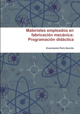 Materiales empleados en fabricación mecánica: Programación didáctica by Peris Sanchis, EncarnaciÃ³n