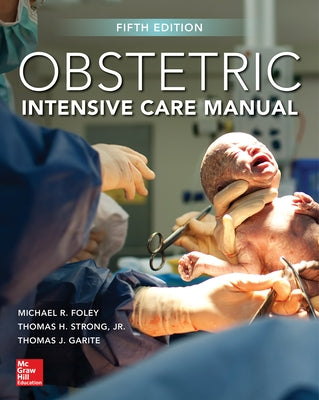 Obstetric Intensive Care Manual, Fifth Edition by Foley, Michael R.