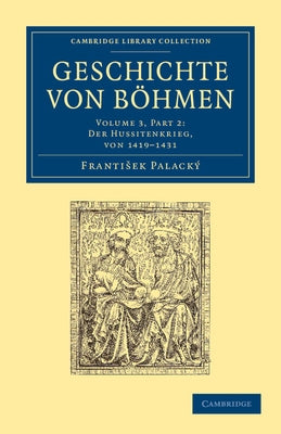 Geschichte Von Böhmen: Grösstentheils Nach Urkunden Und Handschriften by Palacky, Frantisek