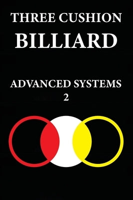 Three Cushion Billiards: Advanced Systems 2 by Kocak, Murat