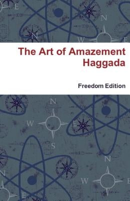 The Art of Amazement Haggada: Freedom Edition by Seinfeld, Alexander