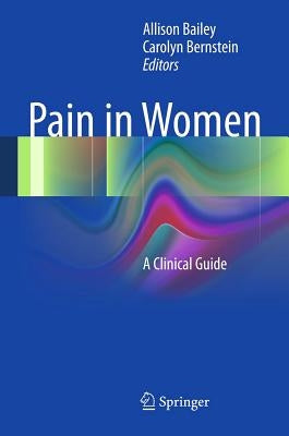 Pain in Women: A Clinical Guide by Bailey, Allison