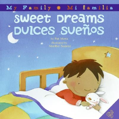 Sweet Dreams/Dulces Suenos: Bilingual English-Spanish by Mora, Pat