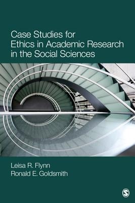 Case Studies for Ethics in Academic Research in the Social Sciences by Flynn, Leisa Reinecke