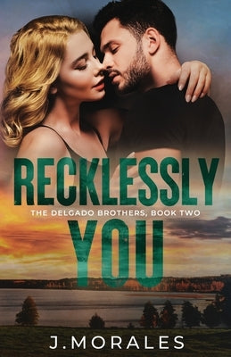 Recklessly You by Morales, J.
