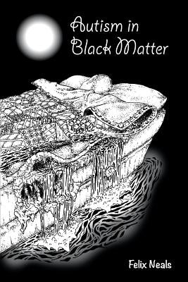 Autism in Black Matter by Neals, Felix