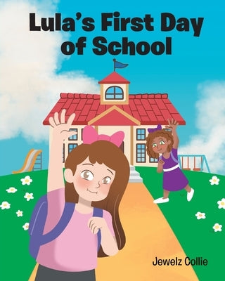 Lula's First Day Of School by Collie, Jewelz