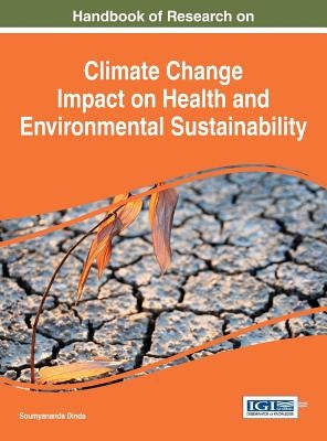 Handbook of Research on Climate Change Impact on Health and Environmental Sustainability by Dinda, Soumyananda