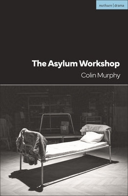 The Asylum Workshop by Murphy, Colin