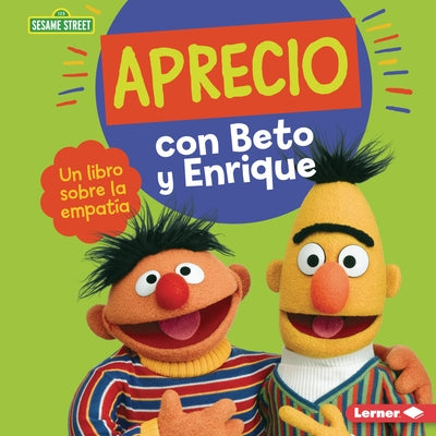 Aprecio Con Beto Y Enrique (Caring with Bert and Ernie): Un Libro Sobre La Empat?a (a Book about Empathy) by Miller, Marie-Therese