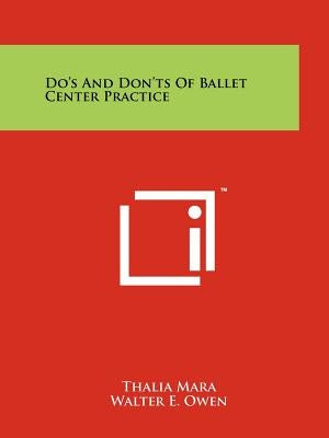 Do's And Don'ts Of Ballet Center Practice by Mara, Thalia