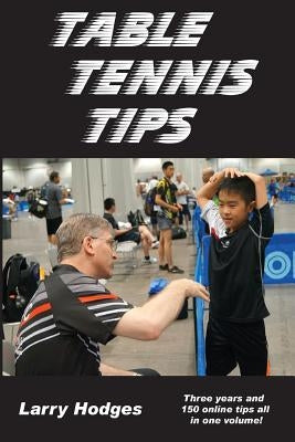 Table Tennis Tips: 2011-2013 by Hodges, Larry