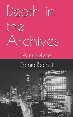 Death in the Archives: A novelette by Beckett, Jamie