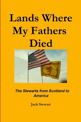 Lands Where My Fathers Died by Stewart, Jack