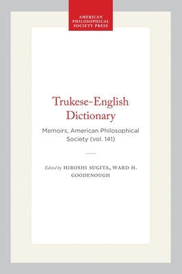 Trukese-English Dictionary: Memoirs, American Philosophical Society (Vol. 141) by Sugita, Hiroshi