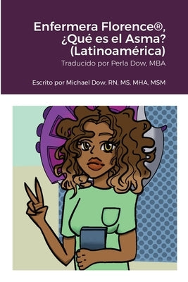 Enfermera Florence(R), ¿Qué es el Asma? (Latinoamérica) by Dow, Michael