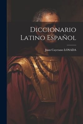 Diccionario Latino Español by Losada, Juan Cayetano