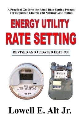 Energy Utility Rate Setting by Alt, Lowell E., Jr.