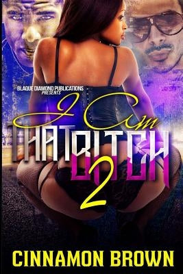 I Am That Bitch 2 by Brown, Cinnamon