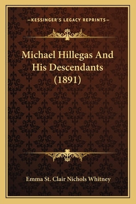 Michael Hillegas And His Descendants (1891) by Whitney, Emma St Clair Nichols