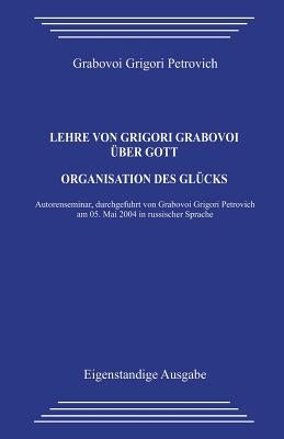 Lehre Von Grigori Grabovoi Über Gott. Organisation Des Glücks by Grabovoi, Grigori Petrovich